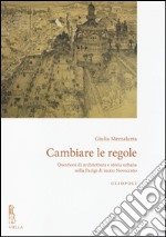 Cambiare le regole. Questioni di architettura e storia urbana nella Parigi di inizio novecento libro