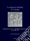 Le signorie cittadine in Toscana. Esperienze di potere e forme di governo personale (secoli XIII-XV) libro