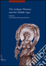 The antique memory and the middle ages. Ediz. illustrata libro