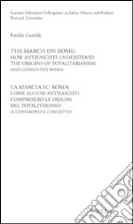 La Marcia su Roma: come alcuni antifascisti compresero le origini del totalitarismo (e coniarono il concetto). Ediz. italiana e inglese