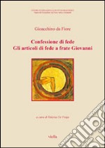 Confessioni di fede. Gli articoli di fede a frate Giovanni. Testo latino a fronte libro