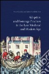 Adoption and fosterage practices in the late Medieval and Modern Age libro
