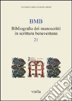 BMB. Bibliografia dei manoscritti in scrittura beneventana. Vol. 21 libro