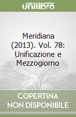 Meridiana (2013). Vol. 78: Unificazione e Mezzogiorno libro