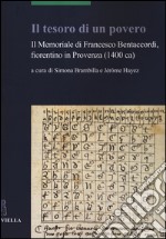 Il tesoro di un povero. Il memoriale di Francesco Bentaccordi, fiorentino in Provenza (1400 ca) libro