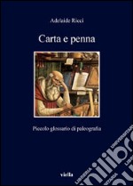 Carta e penna. Piccolo glossario di paleografia libro