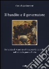 Il bandito e il governatore. Domenico d'Amorotto e Francesco Guicciardini nell'età delle guerre d'Italia libro di Baja Guarienti Carlo