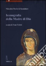 Iconografia della madre di Dio. Ediz. illustrata. Vol. 1 libro