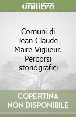 Comuni di Jean-Claude Maire Vigueur. Percorsi storiografici libro