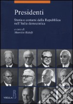 Presidenti. Storia e costumi della Repubblica nell'Italia democratica libro