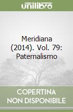 Meridiana (2014). Vol. 79: Paternalismo libro