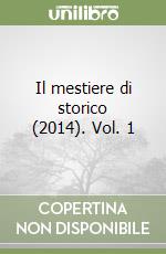 Il mestiere di storico (2014). Vol. 1