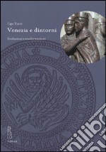 Venezia e dintorni. Evoluzioni e trasformazioni libro