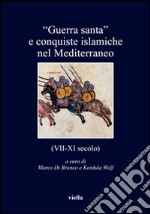 «Guerra santa» e conquiste islamiche nel Mediterraneo (VII-XI secolo) libro