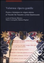 Valorosa vipera gentile. Poesia e letteratura in volgare attorno ai Visconti fra Trecento e primo Quattrocento