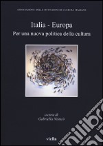 Italia-Europa. Per una nuova politica della cultura libro