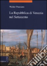 La Repubblica di Venezia nel Settecento libro