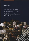 Art and observance in renaissance Venice. The dominicans and their artists (1391- ca. 1545) libro