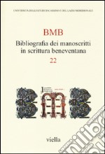 BMB. Bibliografia dei manoscritti in scrittura beneventana. Vol. 22 libro