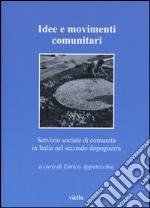 Idee e movimenti comunitari. Servizio sociale di comunità in Italia nel secondo dopoguerra libro