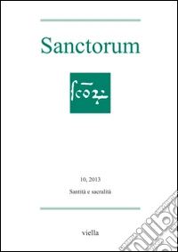 Sanctorum (2013). Vol. 10: Santità e sacralità libro
