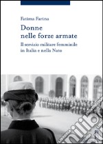 Donne nelle Forze Armate. Il servizio militare femminile in Italia e nella Nato