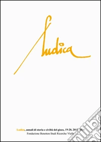 Ludica. Annali di storia e civiltà del gioco vol. 19-20. Ediz. italiana e inglese libro