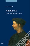 Machiavelli. L'uomo, il politico, il letterato libro