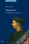 Machiavelli. L'uomo, il politico, il letterato libro di Black Robert