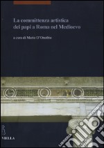 La committenza artistica dei papi a Roma nel Medioevo libro