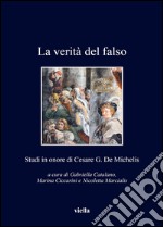 La verità del falso. Studi in onore di Cesare G. De Michelis libro