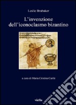 L'invenzione dell'iconoclasmo bizantino libro