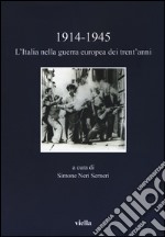 1914-1945. L'Italia nella guerra europea dei trent'anni