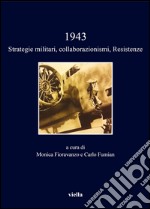 1943. Strategie militari, collaborazionismi, Resistenze libro