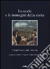 La storia e le immagini della storia. Prospettive, metodi, ricerche libro