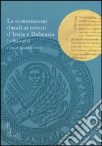 Le commissioni ducali ai rettori d'Istria e Dalmazia (1289-1361)