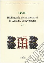 BMB. Bibliografia dei manoscritti in scrittura beneventana. Vol. 23 libro