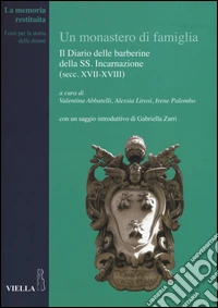 Un monastero di famiglia. Il diario delle barberine della SS. Incarnazione (secc. XVII-XVIII)
