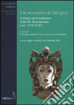 Un monastero di famiglia. Il diario delle barberine della SS. Incarnazione (secc. XVII-XVIII)