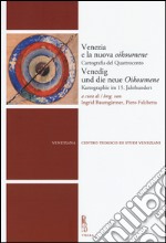 Venezia e la nuova Oikoumene. Cartografia del Quattrocento-Venedig und die neue Oikoumene. Kartographie im 15. Jahrhundert. Ediz. bilingue