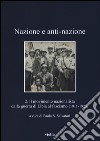 Nazione e anti-nazione. Vol. 2: Il movimento nazionalista dalla guerra di Libia al fascismo (1911-1923) libro di Salvatori P. S. (cur.)