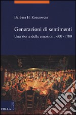 Generazioni di sentimenti. Una storia delle emozioni (600-1700) libro