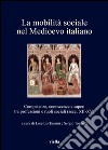 La mobilità sociale nel Medioevo italiano. Vol. 1: Competenze, conoscenze e saperi tra professioni e ruoli sociali (secc. XII-XV) libro