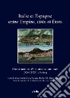 Italie et Espagne entre Empire, cités et États. Constructions d'histoires communes (XV-XVI siècles). Ediz. francese, italiana e spagnola libro