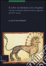 Il «Libre de Barlam e de Josaphat» e la sua tradizione nella Provenza angioina del XIV secolo
