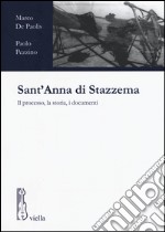 Sant'Anna di Stazzema. Il processo, la storia, i documenti libro