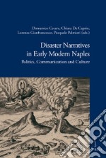 Disaster narratives in early modern Naples. Politics, communication and culture