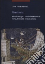 Musivaria. Mosaico e opus sectile in età antica: storia, tecniche, conservazione libro