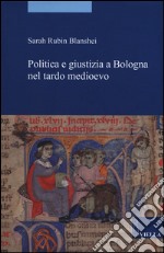 Politica e giustizia a Bologna nel tardo Medioevo
