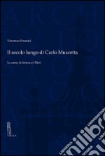 Il secolo lungo di Carlo Muscetta. Le carte, le lettere e i libri